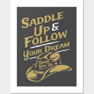 Saddle Up & Follow Your Dreams - Never Give Up Posters and Art